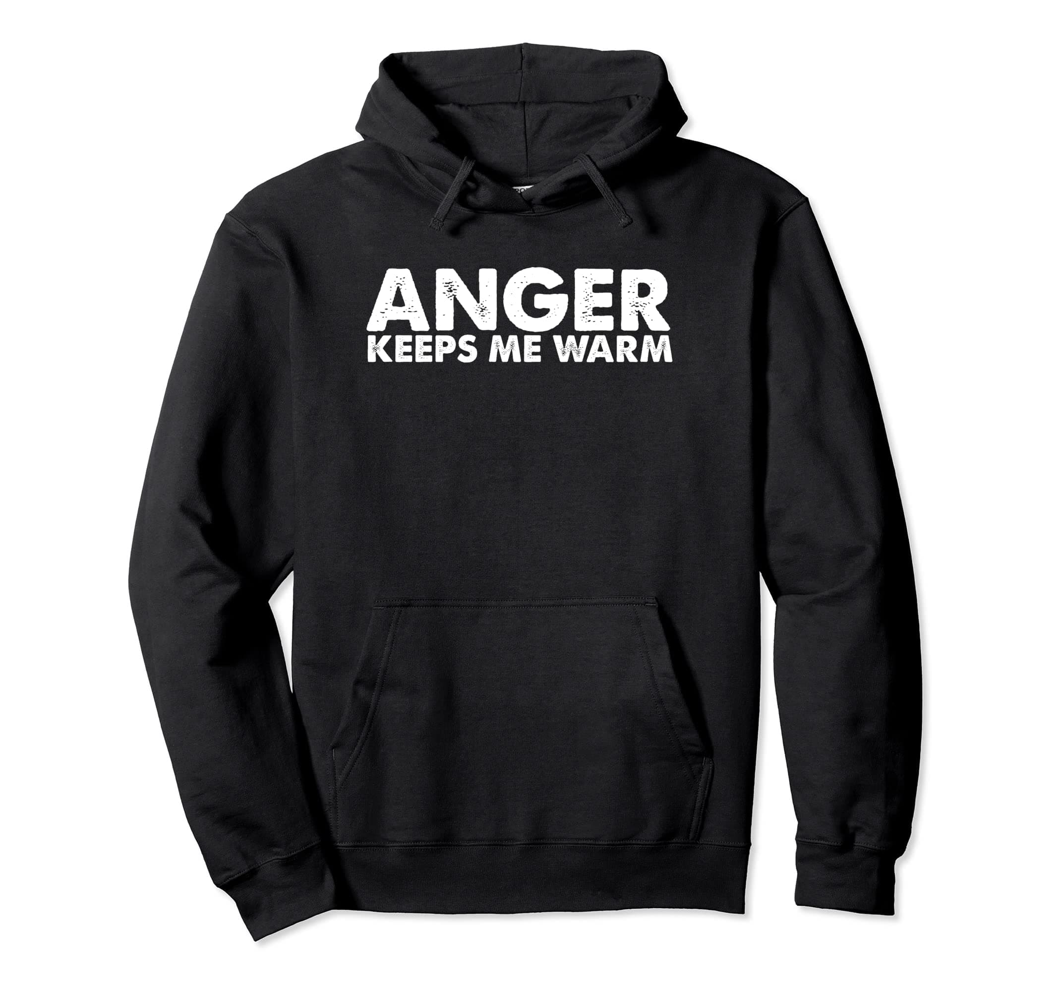 Anger Keeps Me Warm Hoodie